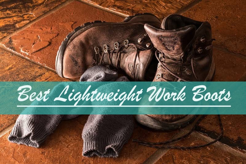24 Pairs of Best Lightweight Work Boots Reviews