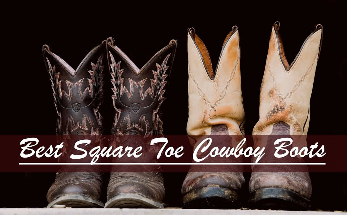 Top 10 Best Square Toe Cowboy Boots Reviews