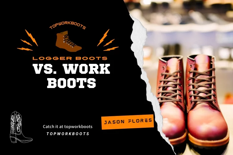 Logger Boots vs. Work Boots