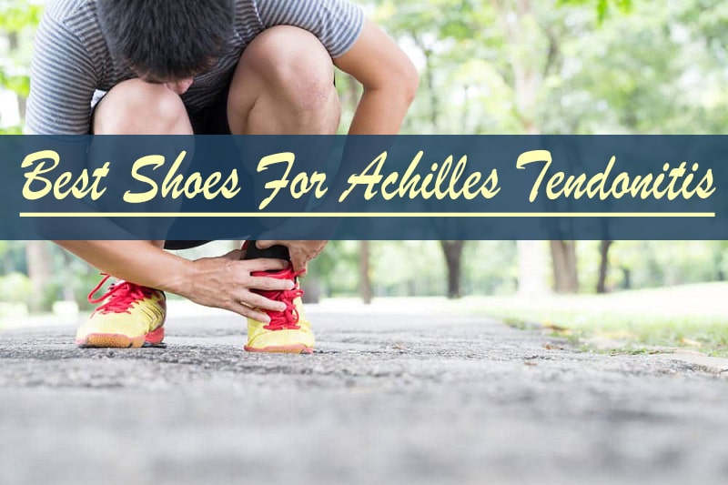 Best Cross Training Shoes for Achilles Tendonitis