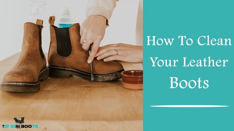 How To Clean Leather Boots