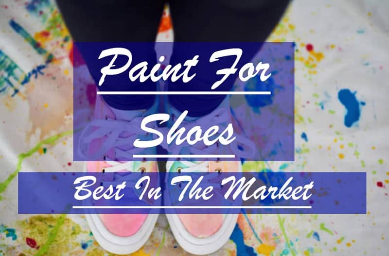 10 Best Paint for Shoes- Reviews