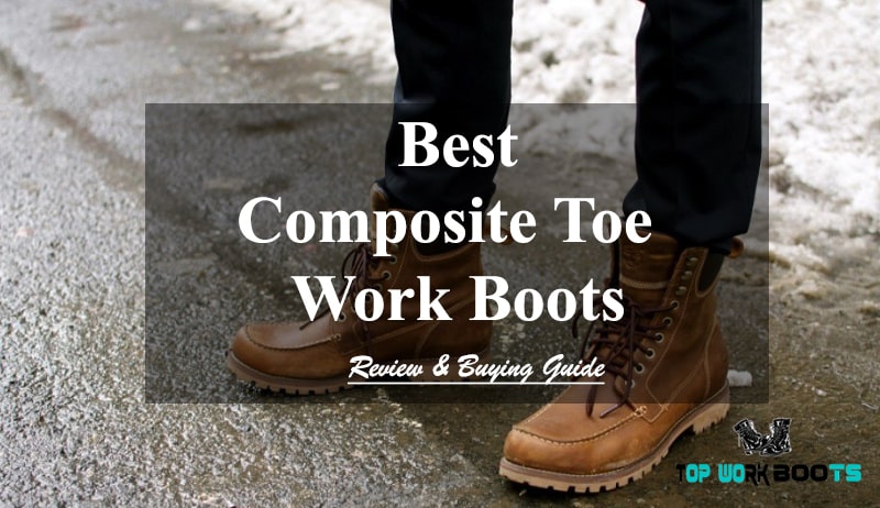 10 Best Composite Toe Work Boots Reviews- 2023
