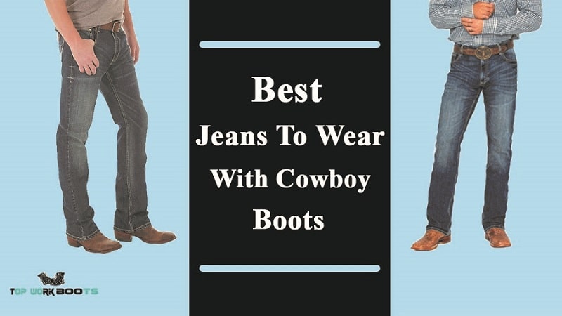 10 Best Jeans To Wear With Cowboy Boots Reviews