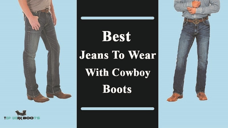 Best Jeans To Wear With Cowboy Boots