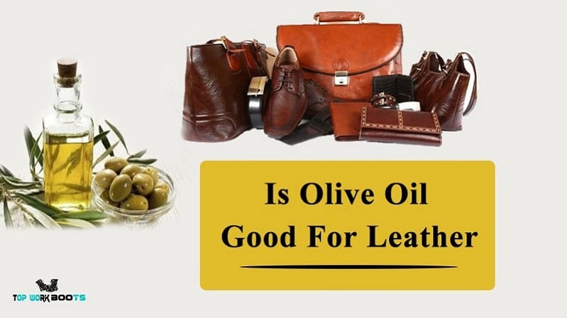 Is Olive Oil Good For Leather