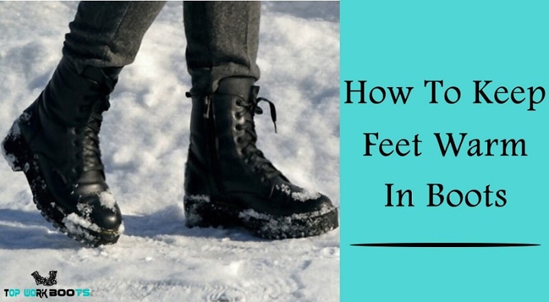 How To Keep Feet Warm In Boots