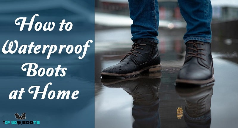 How to Waterproof Boots at Home